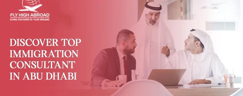 Discover Top Immigration Consultant in Abu Dhabi